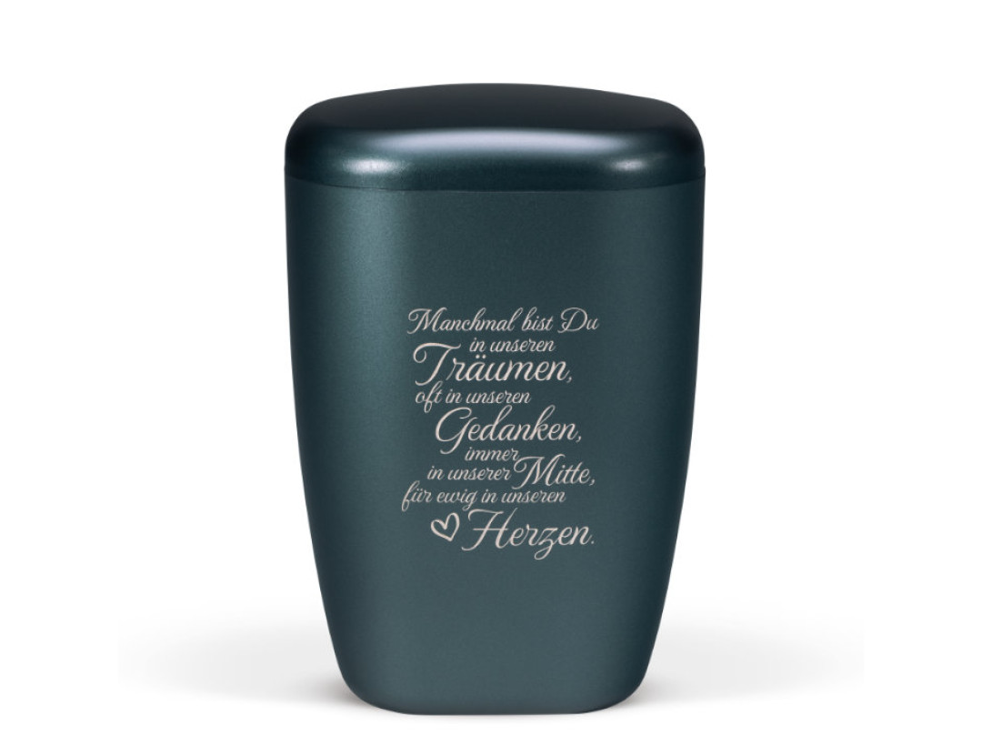 Naturstoffurne, Petrol, Lasergravur, Manchmal bist du in unseren Träumen, oft in unseren Gedanken, immer in unserer Mitte, für ewig in unseren Herzen