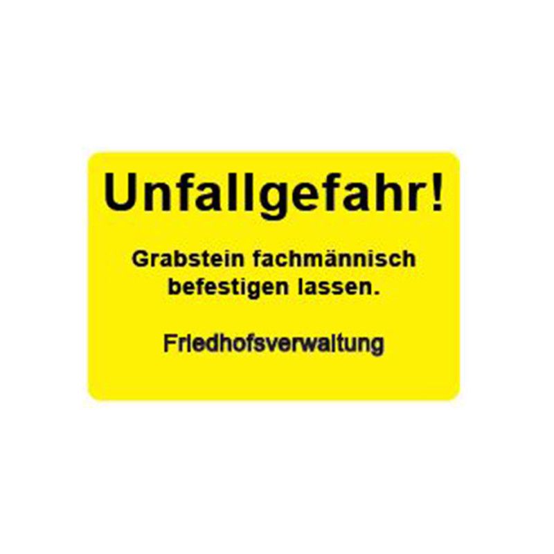 Ein gelber Grabsteinaufkleber mit schwarzer Schrift, der auf die Unfallgefahr hinweist und die fachmännische Befestigung des Grabsteins empfiehlt.