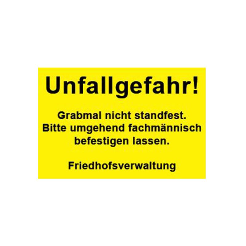 Hinweisschild in leuchtendem Gelb mit schwarzer Schrift, weist auf Unfallgefahr bei instabilem Grabmal hin, Gesamtansicht.