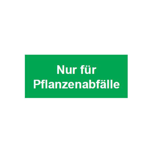 Ein rechteckiges, grünes Schild mit weißer Schrift, das den Text "Nur für Pflanzenabfälle" zeigt, in Gesamtansicht.