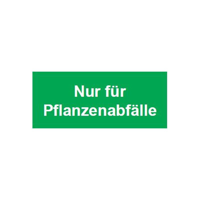 Ein rechteckiges, grünes Schild mit weißer Schrift, das den Text "Nur für Pflanzenabfälle" zeigt, in Gesamtansicht.