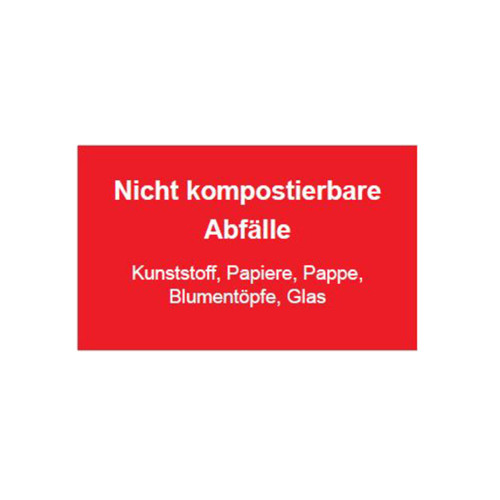 Das Schild zur Abfalltrennung ist rechteckig, rot mit weißer Schrift und weist auf nicht kompostierbare Abfälle wie Kunststoff, Papiere, Pappe, Blumentöpfe und Glas hin.